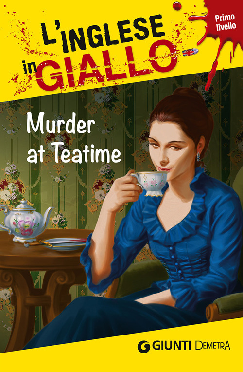 Murder at teatime. I racconti che migliorano il tuo inglese! Livello 1