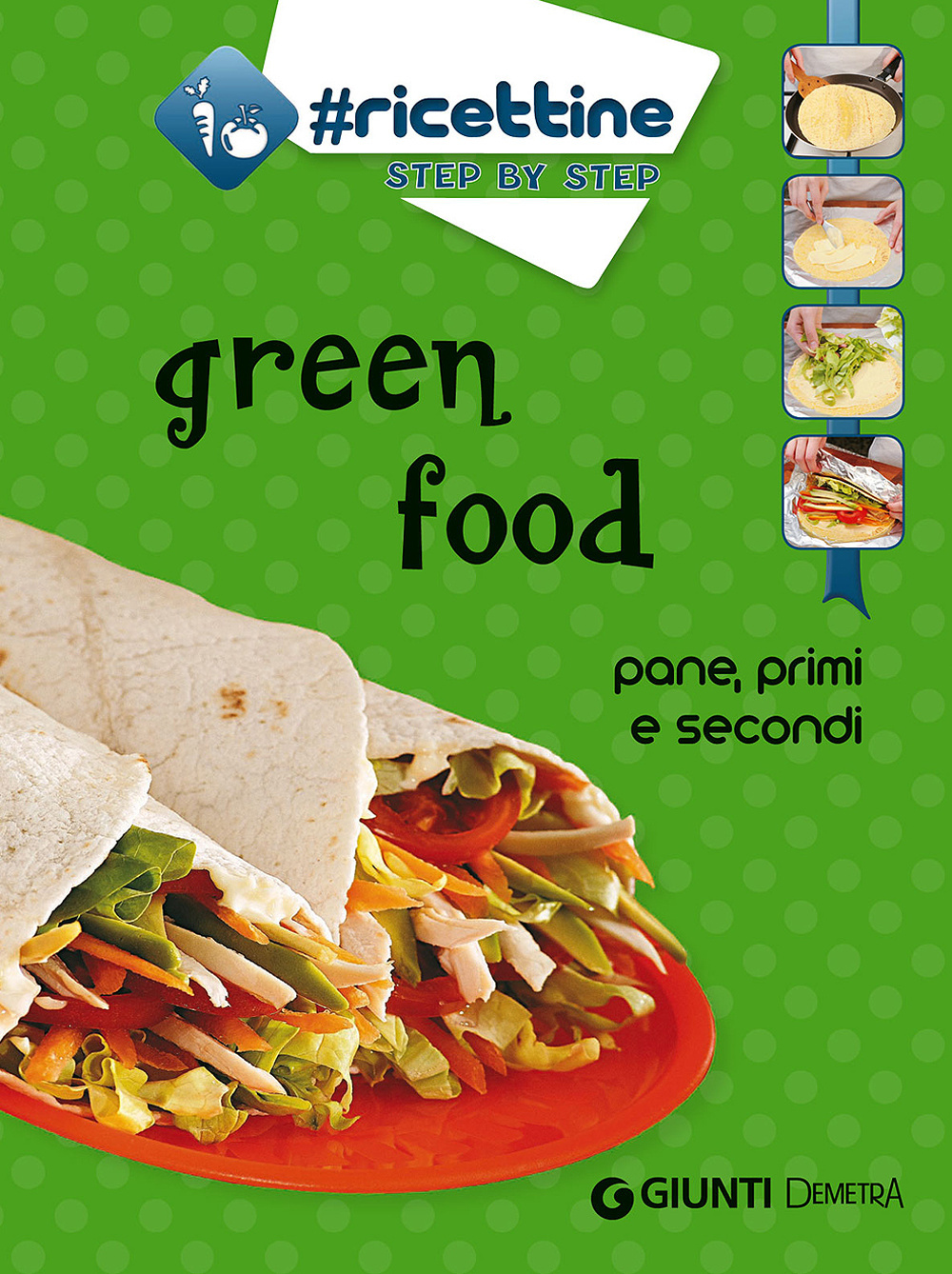GREEN FOOD. PANE, PRIMI E SECONDI - 9788844045708