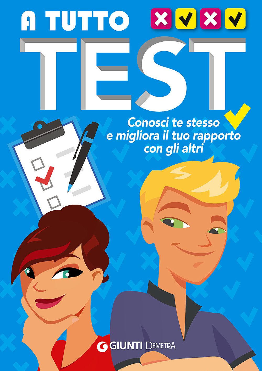 A TUTTO TEST. CONOSCI TE STESSO E MIGLIORA IL TUO RAPPORTO CON GLI ALTRI - 9788844045739