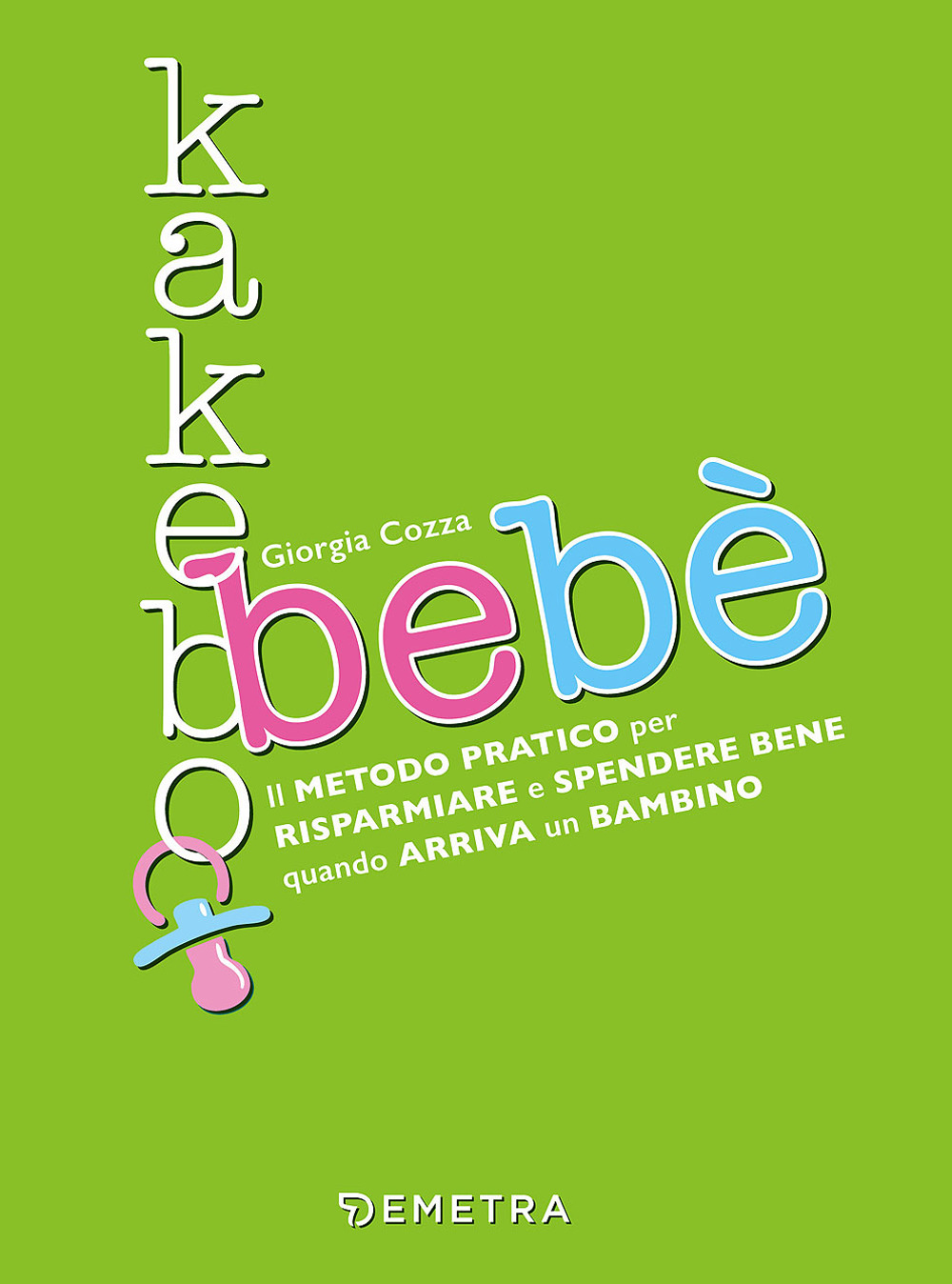 Kakebo bebè. Il metodo pratico per risparmiare e spendere bene quando arriva un bambino