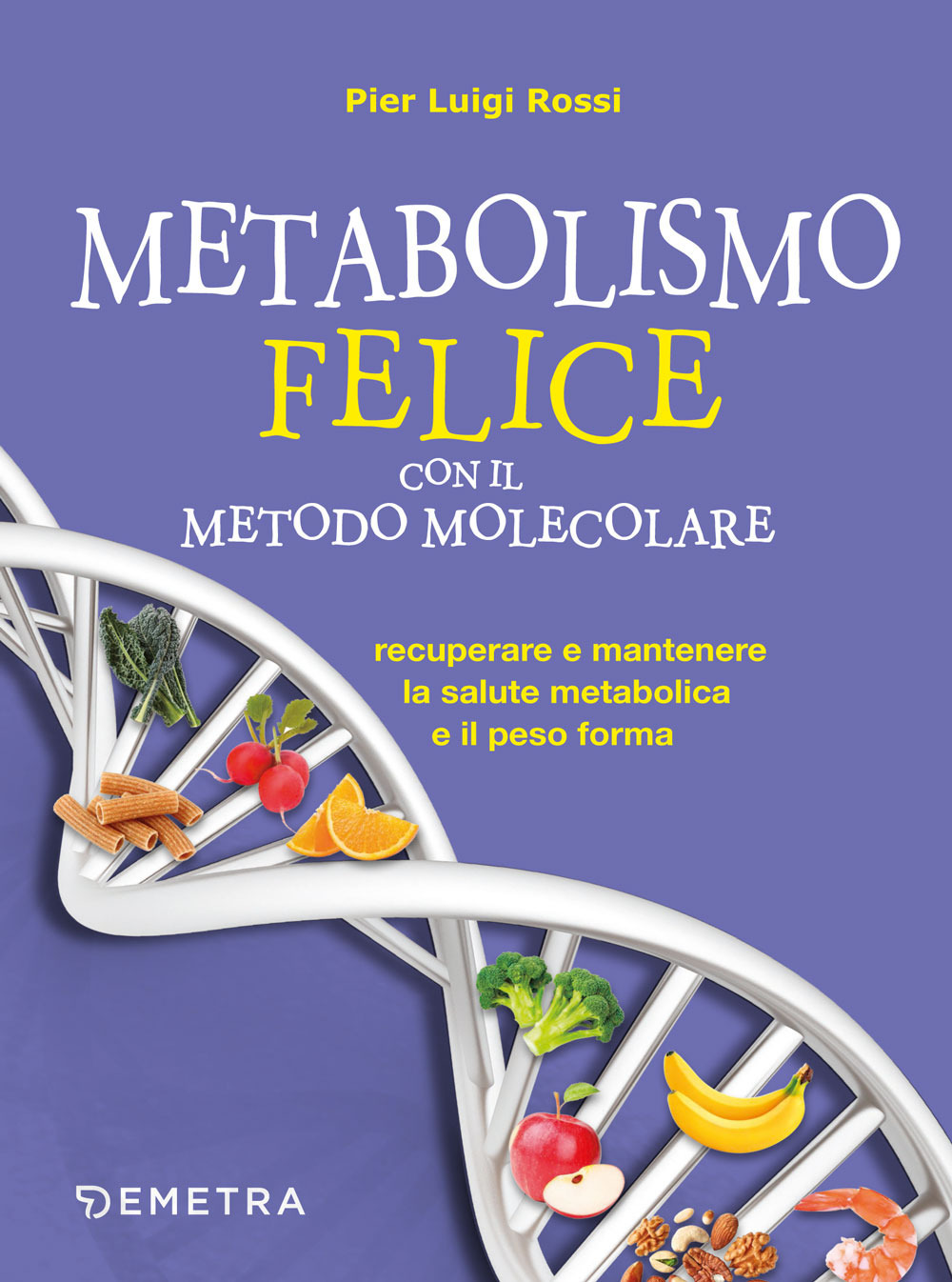 Metabolismo felice con il metodo molecolare. Recuperare e mantenere la salute metabolica e il peso forma