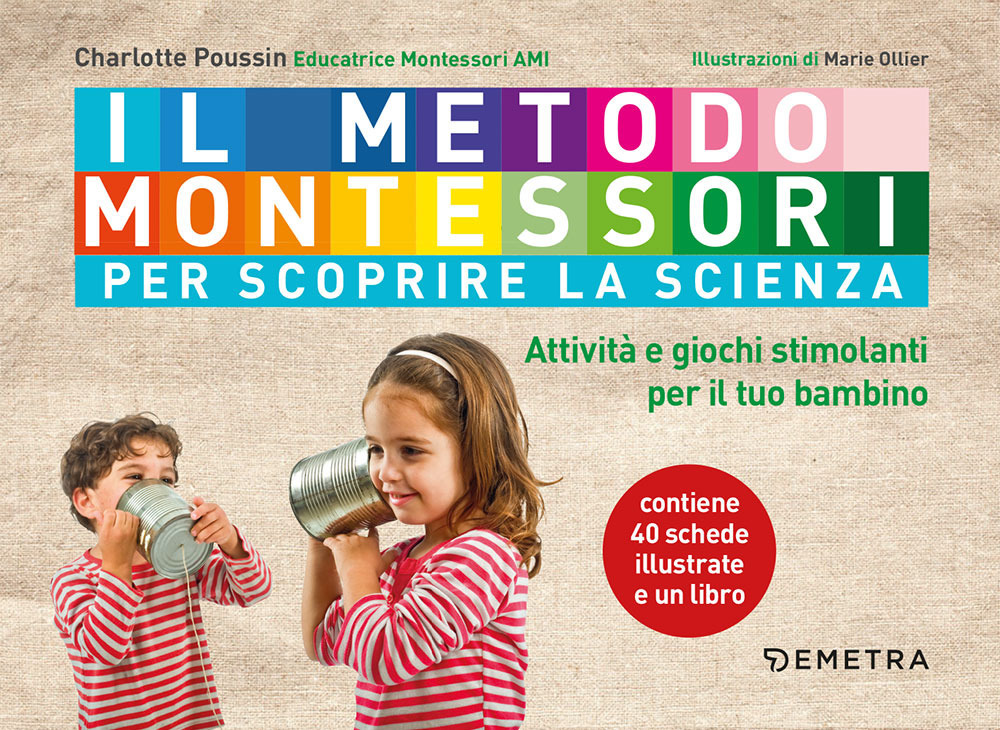 Il metodo Montessori per scoprire la scienza. Con 40 schede