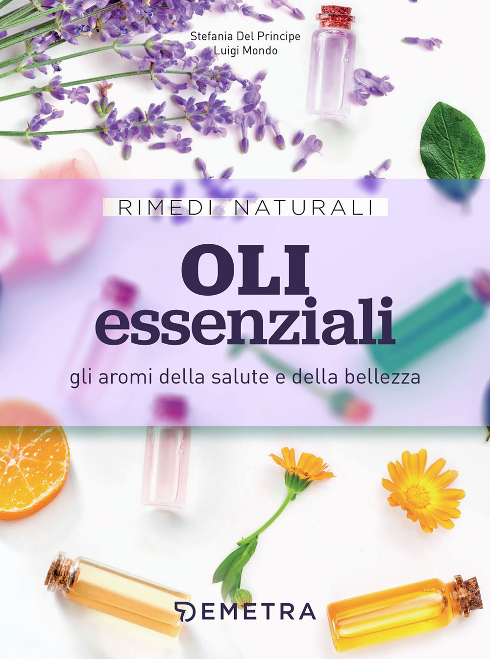 Oli essenziali. Gli aromi della salute e della bellezza