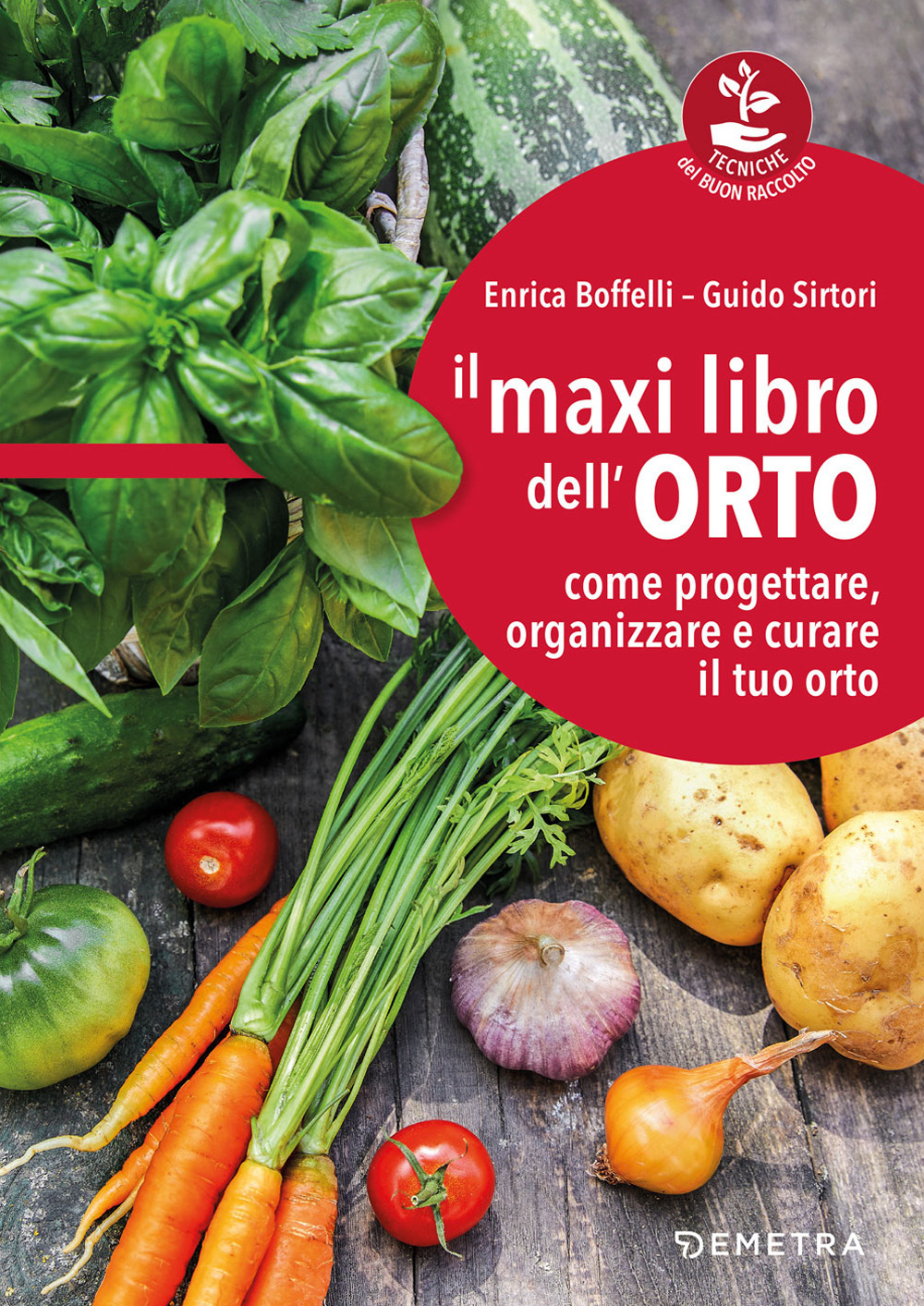 Il maxi libro dell'orto. Come progettare, organizzare e curare il tuo orto