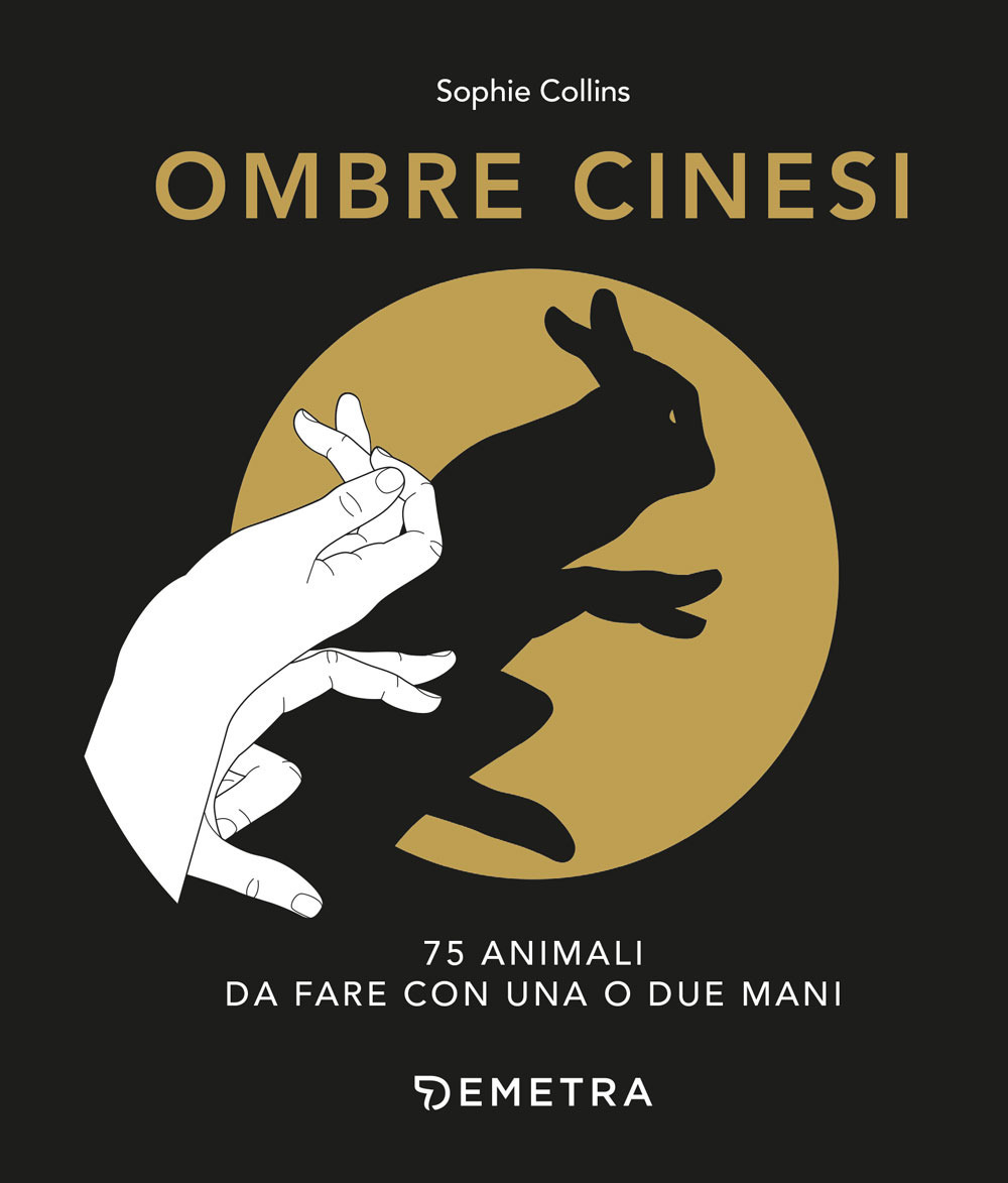 Ombre cinesi. 75 animali da fare con una o due mani