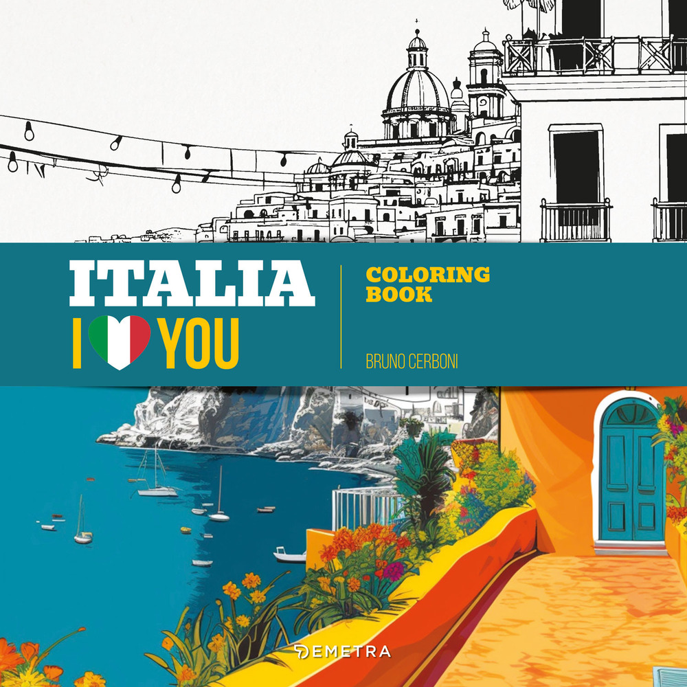Italia I love you. Coloring book. Ediz. illustrata