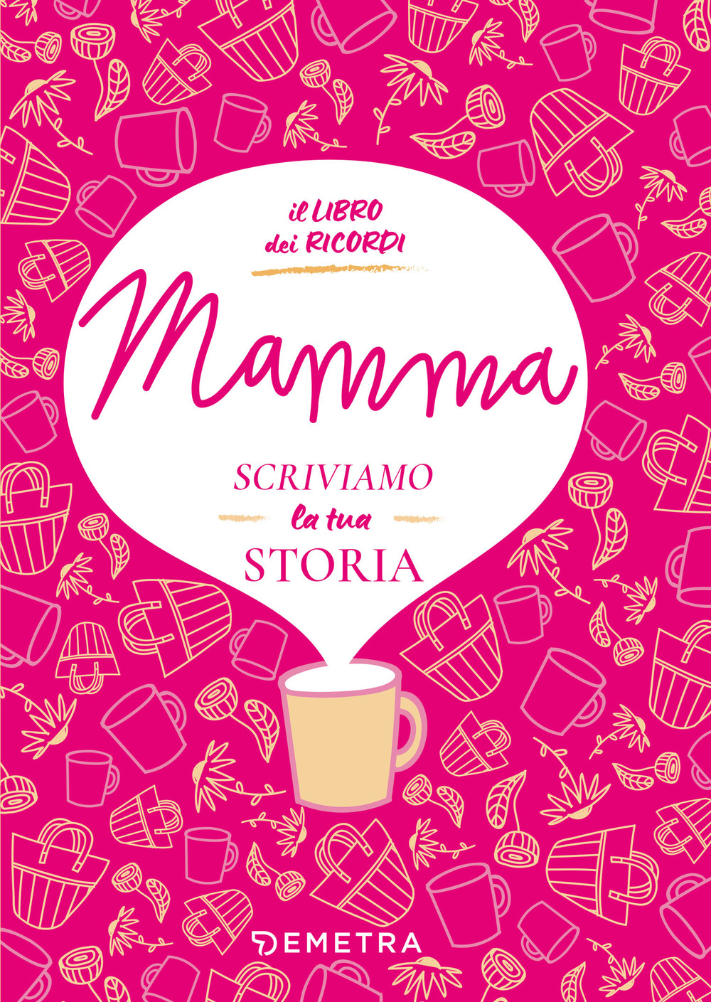 Mamma, scriviamo la tua storia. Il libro dei ricordi