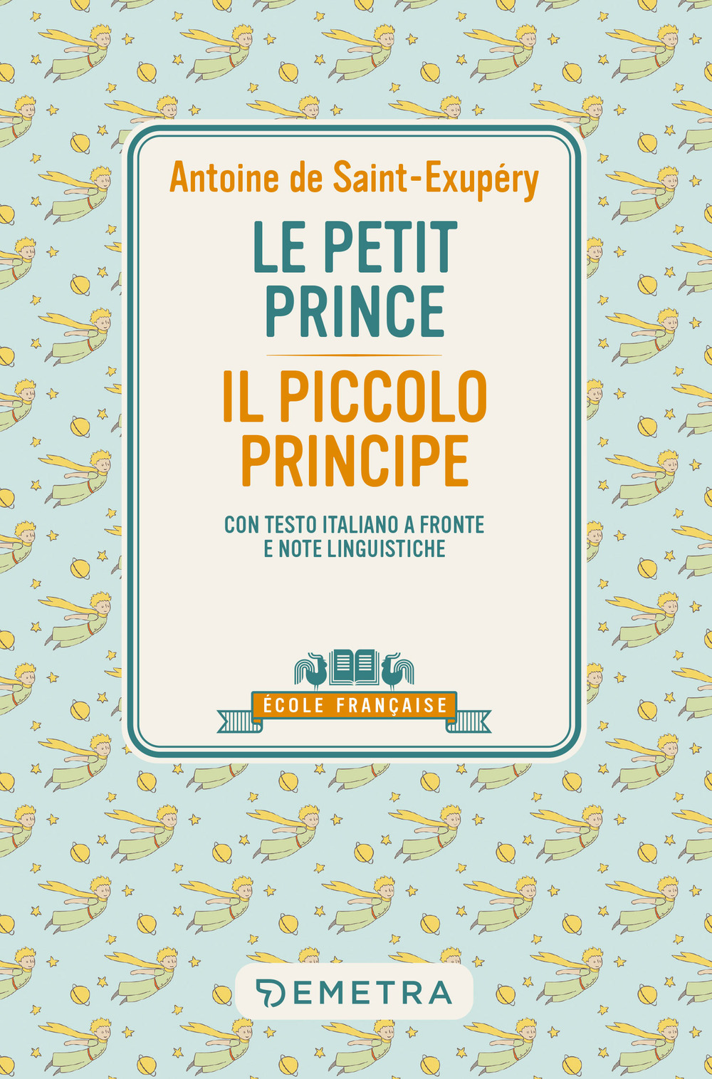 Le petit prince-Il piccolo principe. Con testo italiano a fronte e note linguistiche