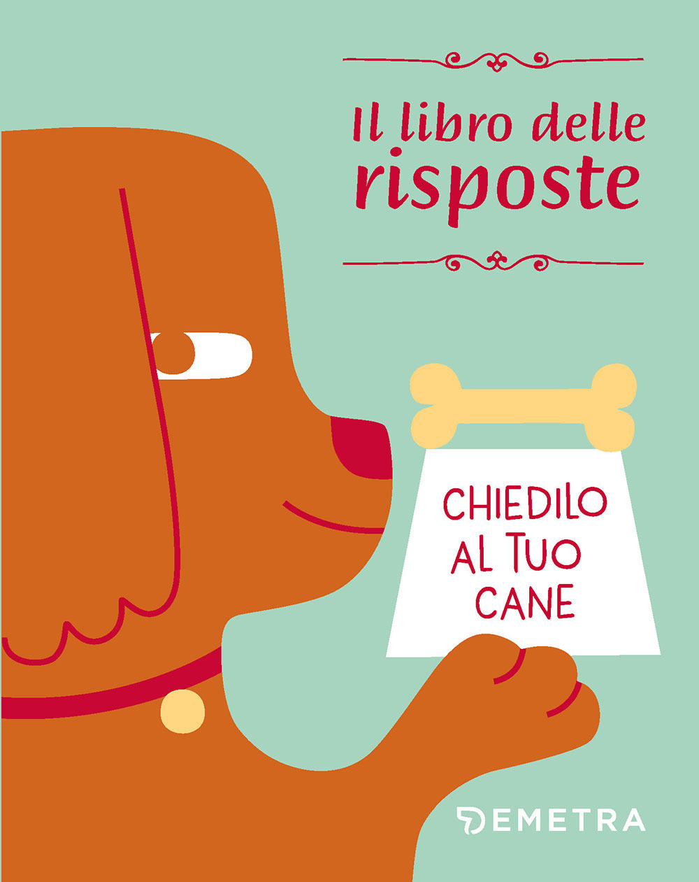 Chiedilo al tuo cane. Il libro delle risposte