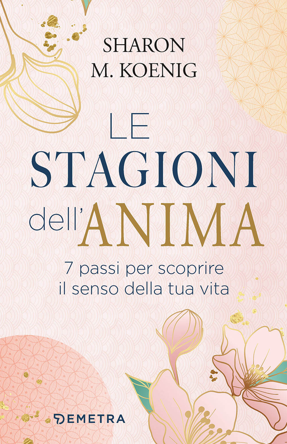 Le stagioni dell'anima. 7 passi per scoprire il senso della tua vita