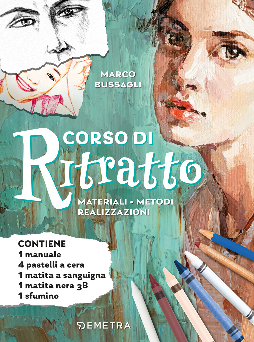 Corso di ritratto. Materiali, metodi, realizzazioni. Con 4 pastelli a cera, 1 matita a sanguigna, 1 matita nera 3B, 1 sfumino