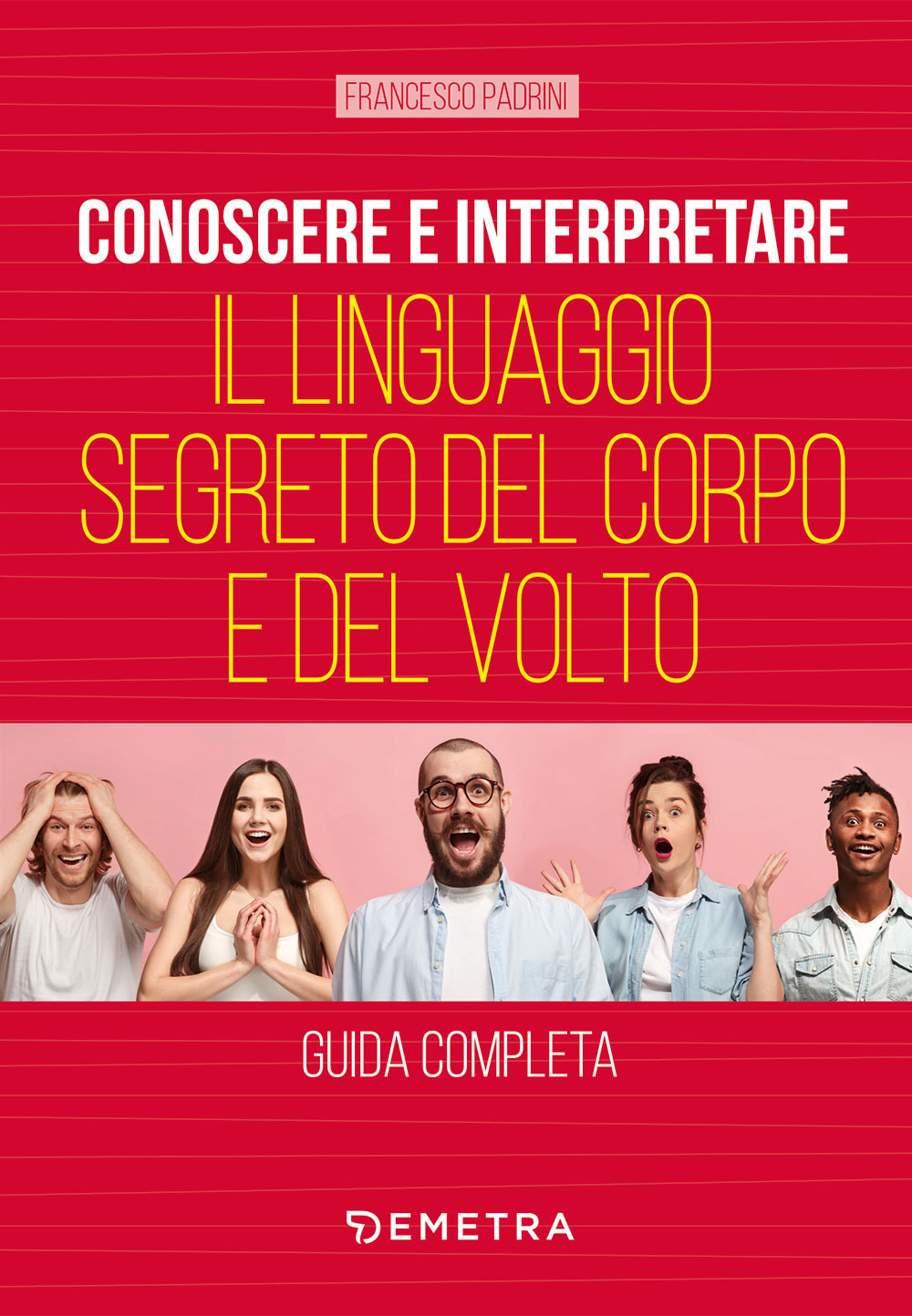 Conoscere e interpretare il linguaggio segreto del corpo e del volto