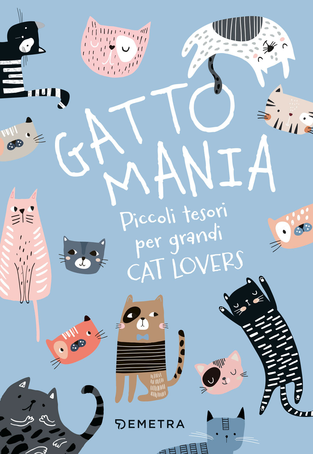 Gattomania. Piccoli tesori per grandi Cat Lovers. Con penna-gatto