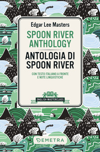 SPOON RIVER ANTHOLOGY-ANTOLOGIA DI SPOON RIVER TESTO ITALIANO A FRONTE di MASTERS EDGAR...