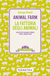ANIMAL FARM-LA FATTORIA DEGLI ANIMALI TESTO ITALIANO A FRONTE di ORWELL GEORGE