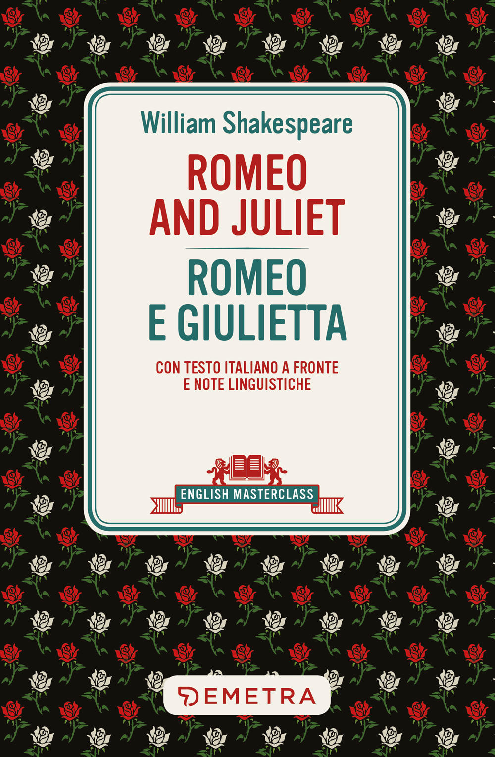 Romeo and Juliet-Romeo e Giulietta. Testo italiano a fronte