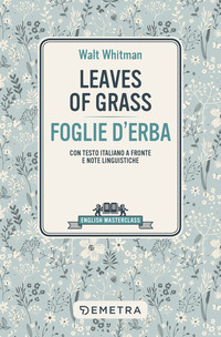 LEAVES OF GRASS-FOGLIE D'ERBA TESTO ITALIANO A FRONTE di WHITMAN WALT