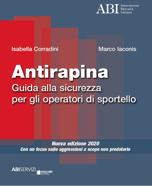 Antirapina. Guida alla sicurezza per gli operatori di sportello. Con un focus sulle aggressioni a scopo non predatorio. Nuova ediz.