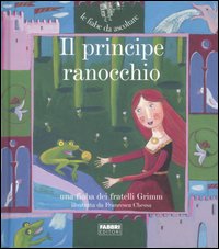 Il principe ranocchio. Ediz. illustrata. Con CD Audio