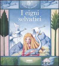 I cigni selvatici. Ediz. illustrata. Con CD Audio