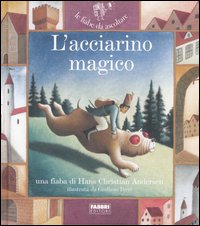 L'acciarino magico. Ediz. illustrata. Con CD Audio