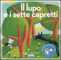 Il lupo e i sette capretti. Ediz. illustrata. Con CD Audio