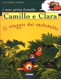 Camillo e Clara. Il viaggio dei castoretti