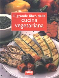 Il grande libro della cucina vegetariana