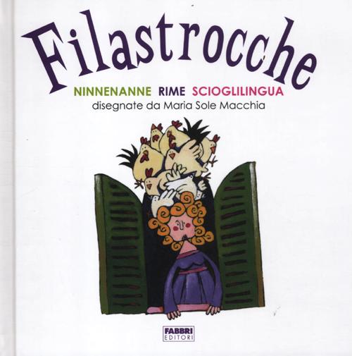 Filastrocche. Ninnenanne, rime, scioglilingua. Ediz. illustrata