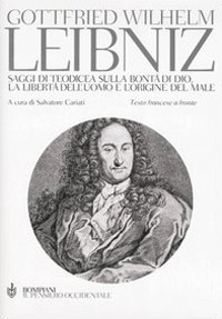 Saggi di teodicea sulla bontà di Dio, la libertà dell'uomo e l'origine del male. Testo francese a fronte