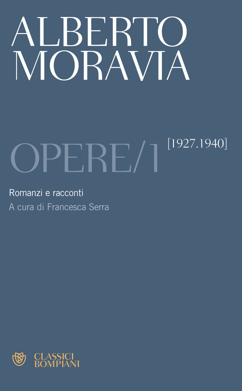 Opere. Vol. 1: Romanzi e racconti 1927-1940