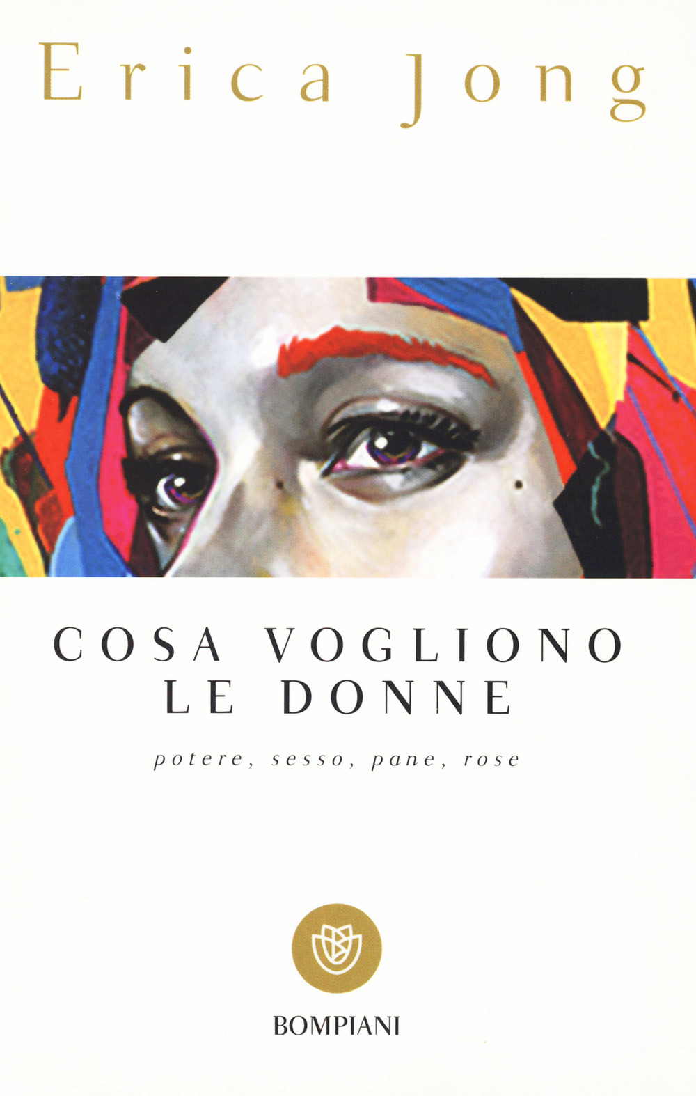 Cosa vogliono le donne. Potere, sesso, pane, rose