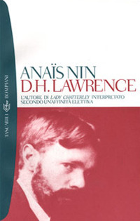 D. H. Lawrence. L'autore di Lady Chatterley interpretato secondo un'affinità elettiva