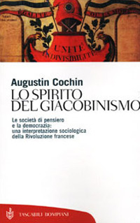 Lo spirito del giacobinismo. Le società di pensiero e la democrazia: una interpretazione sociologica della Rivoluzione francese