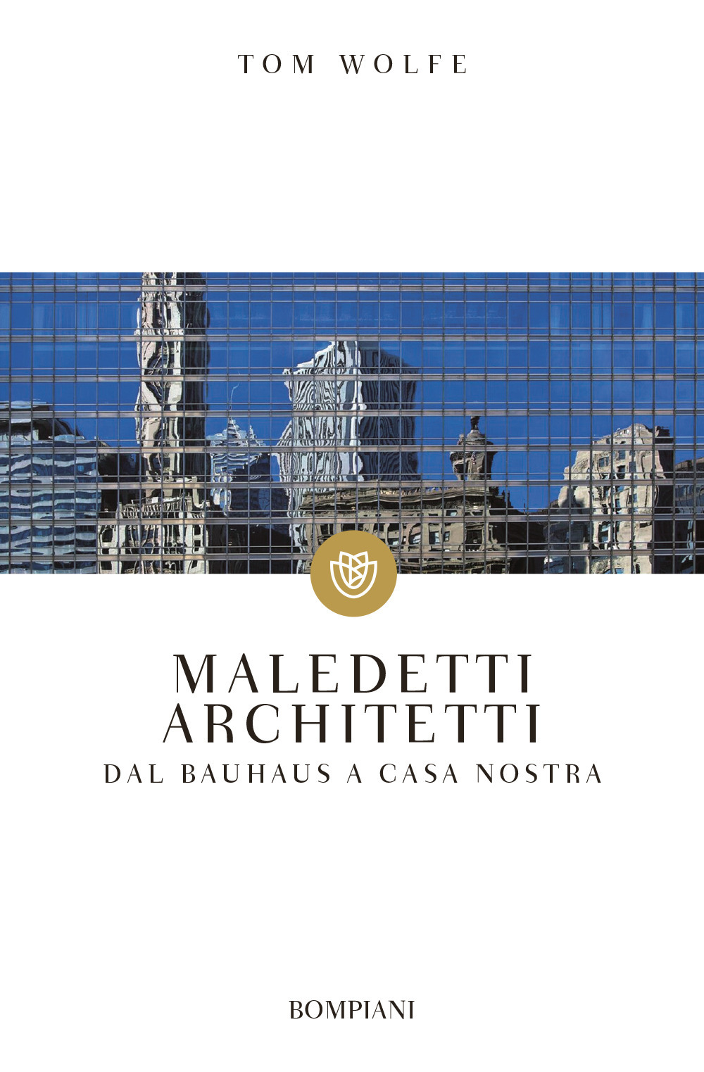 Maledetti architetti. Dal Bauhaus a casa nostra