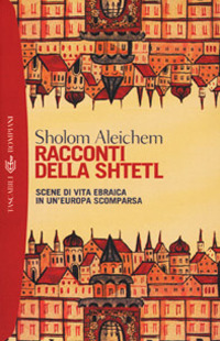 Racconti della Shtetl. Scene di vita ebraica in un'Europa scomparsa