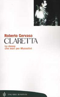 Claretta. La donna che morì per Mussolini