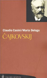 Cajkovskij. La vita. Tutte le composizioni