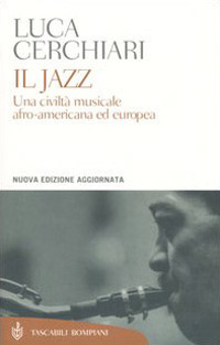 Il jazz. Una civiltà musicale afro-americana ed europea