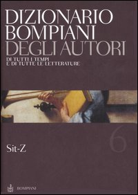Dizionario Bompiani degli autori. Di tutti i tempi e di tutte le letterature. Vol. 6: Sit-Z