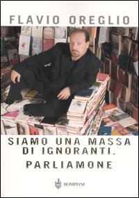 Siamo una massa di ignoranti. Parliamone