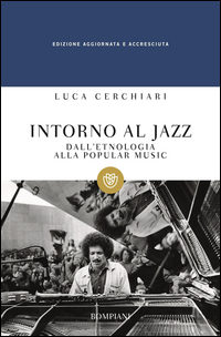 INTORNO AL JAZZ - MUSICHE TRANSATLANTICHE AFRICA EUROPA AMERICA di CERCHIARI LUCA