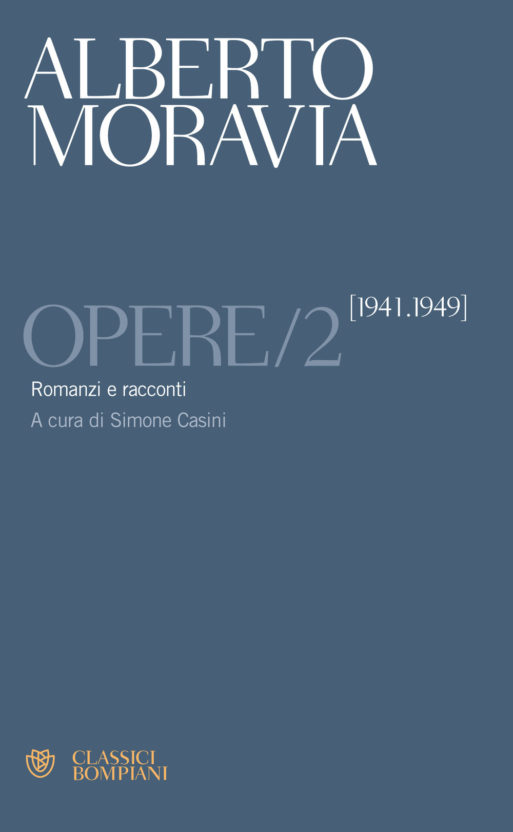 Opere. Vol. 2: Romanzi e racconti 1941-1949