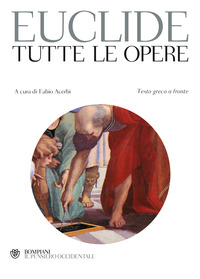 TUTTE LE OPERE (EUCLIDE) - TESTO GRECO A FRONTE di EUCLIDE