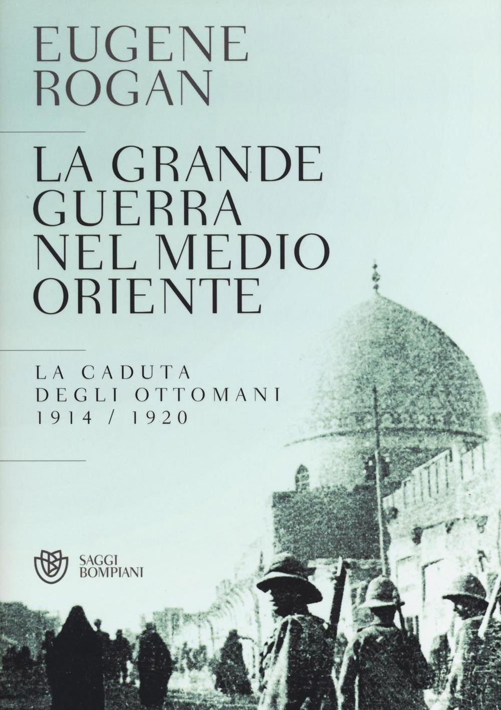 La grande guerra nel Medio Oriente. La caduta degli Ottomani (1914-1920)