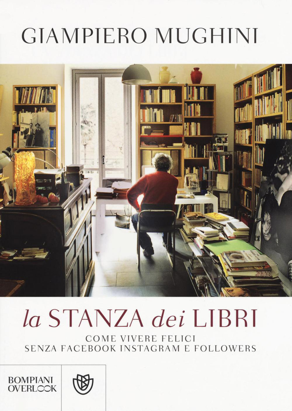 La stanza dei libri. Come vivere felici senza Facebook Instagram e followers