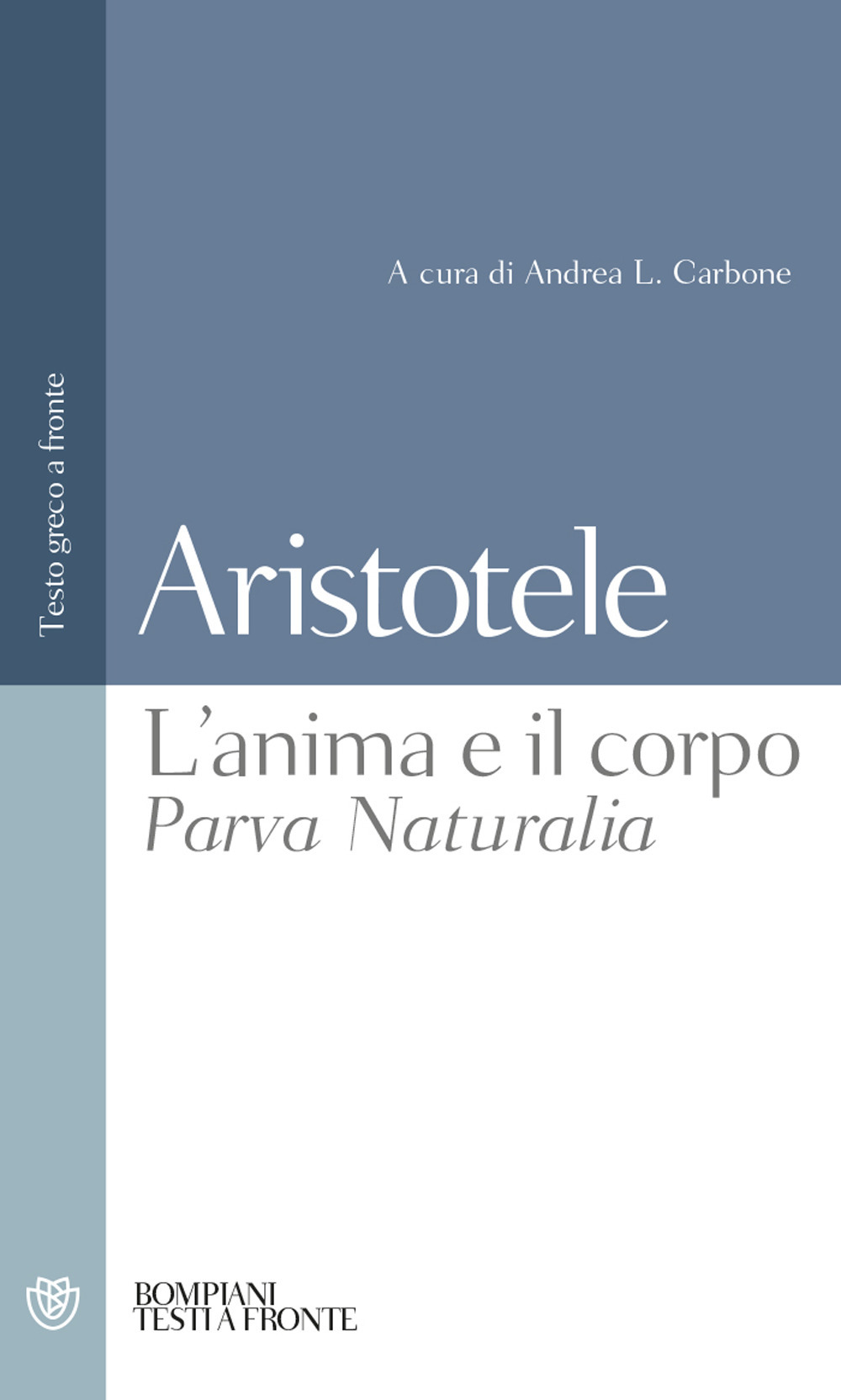 L'anima e il corpo-Parva Naturalia. Testo greco a fronte