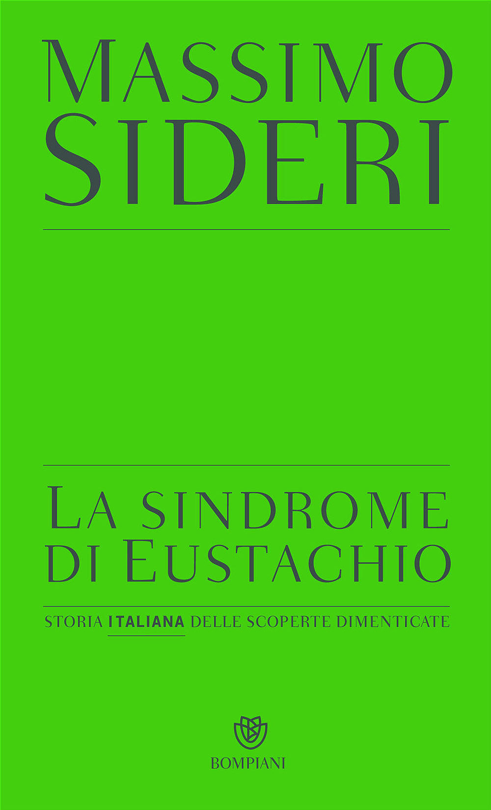 La sindrome di Eustachio. Storia italiana delle scoperte dimenticate