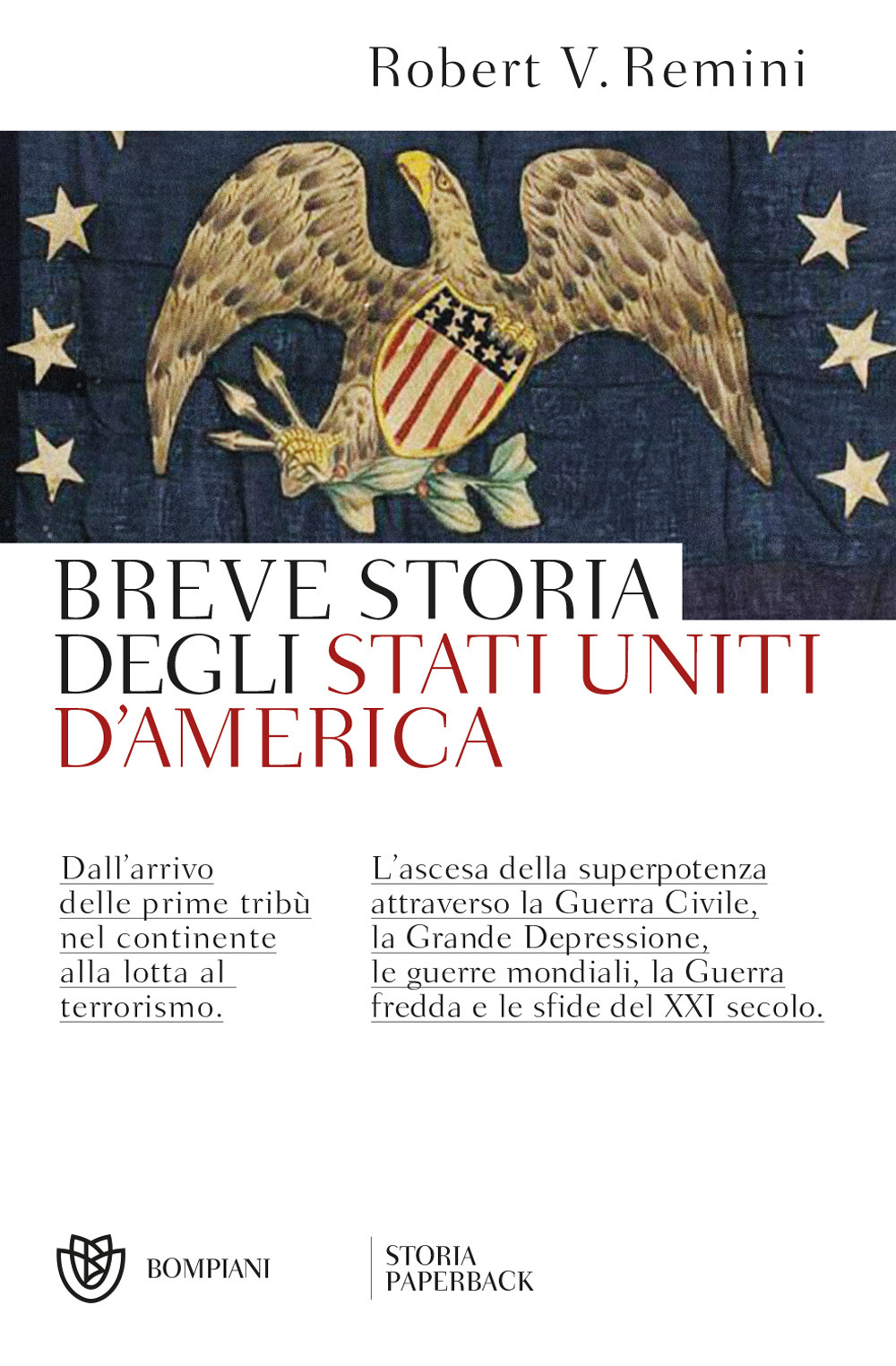 Breve storia degli Stati Uniti d'America. Dall'arrivo delle prime tribù nel continente alla lotta al terrorismo. L'ascesa della superpotenza attraverso la Guerra Civile, la Grande Depressione, le guerre mondiali, la Guerra fredda e le sfide del XXI secolo