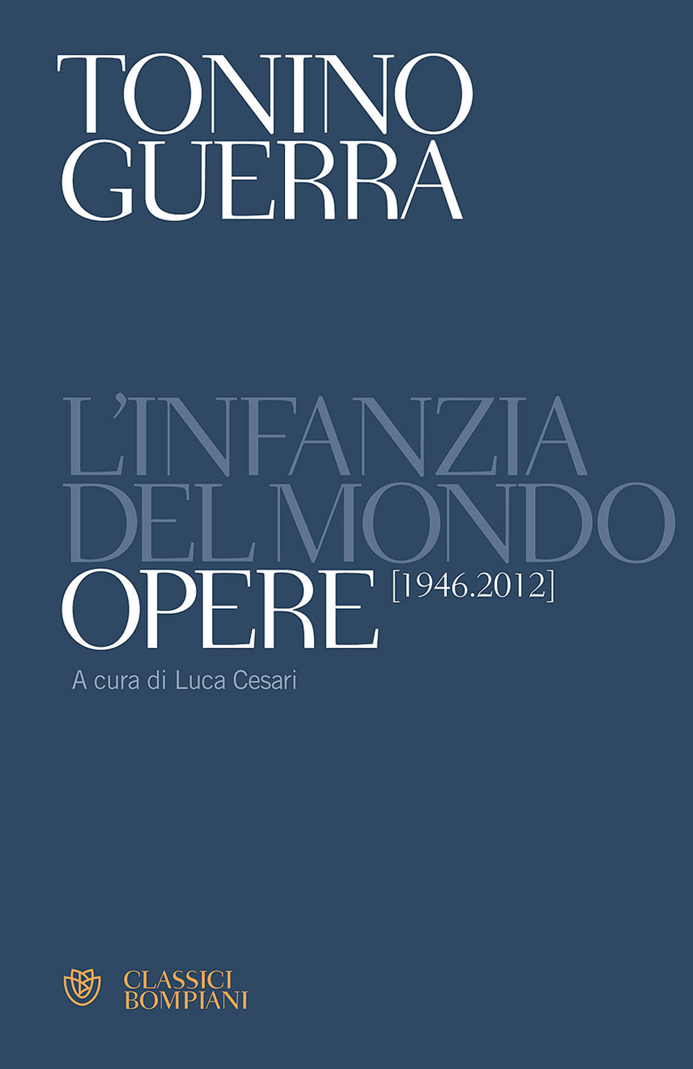 L'infanzia del mondo. Opere (1946-2012)